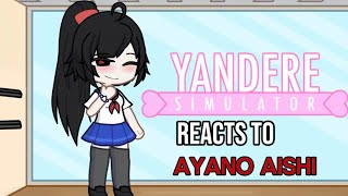 Yandere simulator reacts to Ayano Aishi  GACHA LIFE 2  ships is description [upl. by Glialentn]