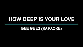 How Deep Is Your Love  Bee Gees Karaoke [upl. by Pedrotti]