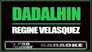 Dadalhin  Regine Velasquez KARAOKE [upl. by Anoet72]