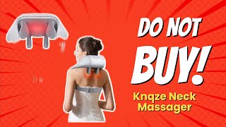 DONT BUY KNQZE Neck Massager BEFORE WATCHING THIS VIDEO 8 Reasons [upl. by Einahc473]