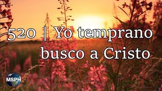 HA62  Himno 520  Yo temprano busco a Cristo [upl. by Massie]