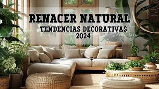 Renacer Natural Tendencias Decorativas 2024 [upl. by Ennaira]