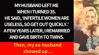 My hubby left me when I turned 35 ‘Infertile women are useless so get out quickly’ So I said… [upl. by Zeuqram462]