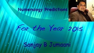 Numerology Predictions for 2015 by Sanjay B Jumaani [upl. by Lienet569]