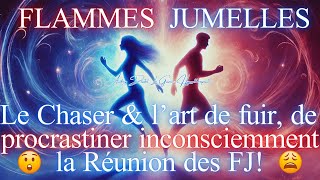 😮LE CHASER FUIT amp PROCRASTINE INCONSCIEMMENT 🔥 LA REUNION DES FLAMMES JUMELLES 🔥 [upl. by Muna]