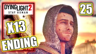 Dying Light 2  X13  ENDING  Find amp Rescue Your Sister  Gameplay Walkthrough Part 25 [upl. by Macnair]