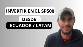 Como invertir en el sp500 desde ecuadorlatinoamerica [upl. by Hallee]