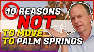 10 Reasons NOT To Move to Palm Springs [upl. by Ttennej]