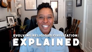 quotEvolving Religious Civilizationquot Explained [upl. by Ecirtram]