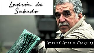 LADRÓN DE SÁBADO de Gabriel García Márquez Voz Humana [upl. by Ellison]