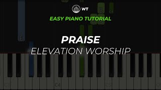 Praise Elevation Worship  EASY Piano Tutorial by WT [upl. by Hafeenah]