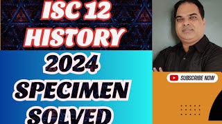 ISC 12 HISTORY 2024 SPECIMEN PAPER SOLVED [upl. by Odlonra]