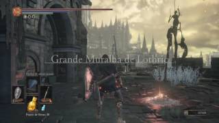 Dark Souls 3 Localizações de Itens da Grande Muralha de Lothric – Parte 04 [upl. by Cindra916]