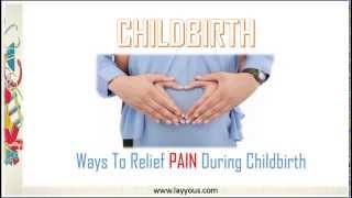 Childbirth  Ways to relief pain during childbirth [upl. by Lebasy]