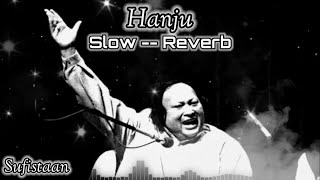 Hanju  Slow  Reverb  BassBoosted  Nusrat Fateh Ali Khan  SufistaaN🎧 [upl. by Moyers]