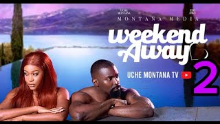 WEEKEND AWAY 2  UCHE MONTANA ESO DIKE DARASIMI NADI ELLA OKORIE latest 2024 nigerian movies [upl. by Anerac]