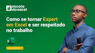 Como se tornar Expert em Excel e ser respeitado no trabalho [upl. by Mclaughlin719]