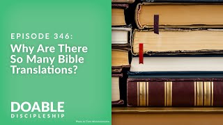 Episode 346 Why Are There So Many Bible Translations [upl. by Wanids]