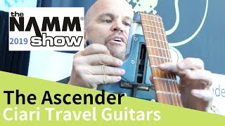 The Ascender by Ciari Travel Guitars Review at NAMM Show 2019  驚異の折りたたみ式エレキギター [upl. by Finzer899]