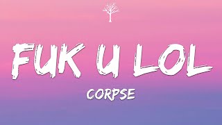 CORPSE  FuK u lol Lyrics [upl. by Yuht]