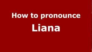 How to Pronounce Liana  PronounceNamescom [upl. by Rhodes]