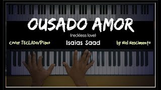 🎹 Ousado Amor Reckless Love  Isaías Saad Niel Nascimento  Teclado Cover [upl. by Elatnahs]