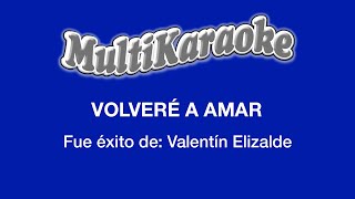 Volveré A Amar  Multikaraoke  Fue Éxito De Valentin Elizalde [upl. by Akerue]