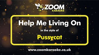 Pussycat  Help Me Living On  Karaoke Version from Zoom Karaoke [upl. by Elrebma]