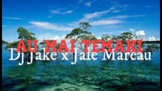 Dj Jake  Au Mai Temaki ft Jale Mareau [upl. by Sheba]