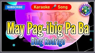 May Pagibig Pa Ba  Bing Rodrigo  Karaoke Version  Lyrics  Cover [upl. by Anaiad]