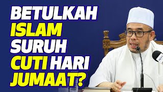 Prof Dato Dr MAZA  Betulkah Islam Suruh Cuti Hari Jumaat [upl. by Nosduh]