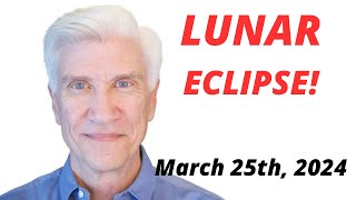 FULL MOON LUNAR ECLIPSE March 25th  2024 · AMAZING PREDICTIONS [upl. by Issak]