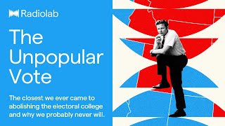 The Unpopular Vote  Radiolab Podcast [upl. by Woodsum]