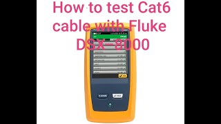 How to Test Cat6 Cable with Fluke DSX8000  FS [upl. by Jarl871]