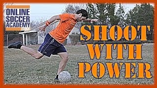 How to Kick a Soccer Ball Shoot a Soccer Ball with Power  Online Soccer Academy [upl. by Rafaela]