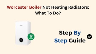 Worcester Boiler Not Heating Radiators What To Do [upl. by Akered]