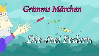 Grimms Märchen Die drei Federn [upl. by Ivana48]