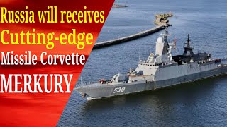 Russia Will Receives Latest MostAdvanced Missile Corvette Merkury By Next Month [upl. by Ynohtnaluap]