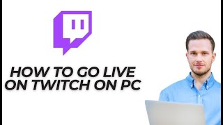 How To Go Live on Twitch on PC  Full Guide 2024 [upl. by Ahtnamas350]