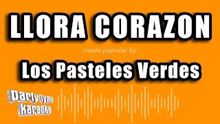 Los Pasteles Verdes  Llora Corazon Versión Karaoke [upl. by Winola]