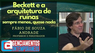 85Fábio de Souza Andrade  Beckett e a arquitetura de ruínas sempre menos quase nada [upl. by Carlyle234]