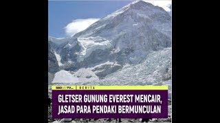 GLETSER GUNUNG EVEREST MENCAIR JASAD PARA PENDAKI BERMUNCULAN [upl. by Avika117]