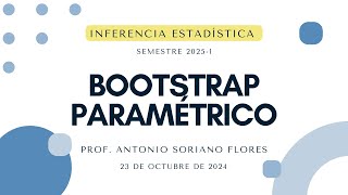 20241023  Inferencia Estadística  Bootstrap Paramétrico [upl. by Akemej]