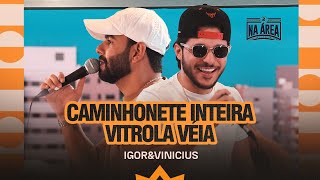 Igor e Vinicius  Caminhonete Inteira  Vitrola Véia Na Área 2  Acústico [upl. by Annhoj677]