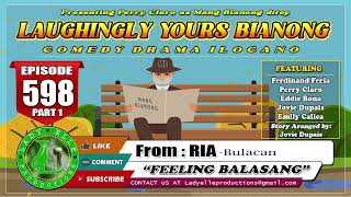 LAUGHINGLY YOURS BIANONG 598  FEELING BALASANG  LADY ELLE PRODUCTIONS  BEST ILOCANO DRAMA [upl. by Yelnats]