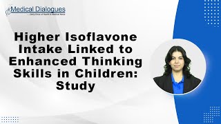 Higher Isoflavone Intake Linked to Enhanced Thinking Skills in Children Study [upl. by Olvan]