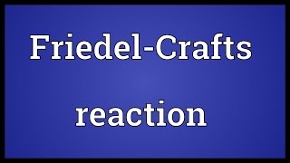 FriedelCrafts reaction Meaning [upl. by Aynot]