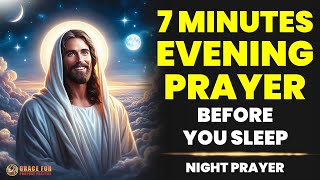 End Your Day With This Powerful 7 Minute Evening Prayer Before You Sleep [upl. by Hezekiah]