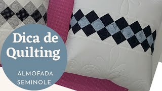 DICA DE QUILTING  ALMOFADA DE PATCHWORK  TÉCNICA SEMINOLE [upl. by Benjamen]