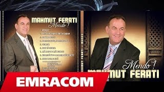 MAHMUT FERATI  06 Nuk te deshta [upl. by Frost519]